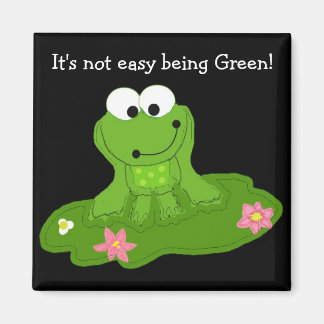 It's Not Easy Being Green Magnet