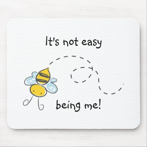 Its Not Easy Being Me Mouse Pad