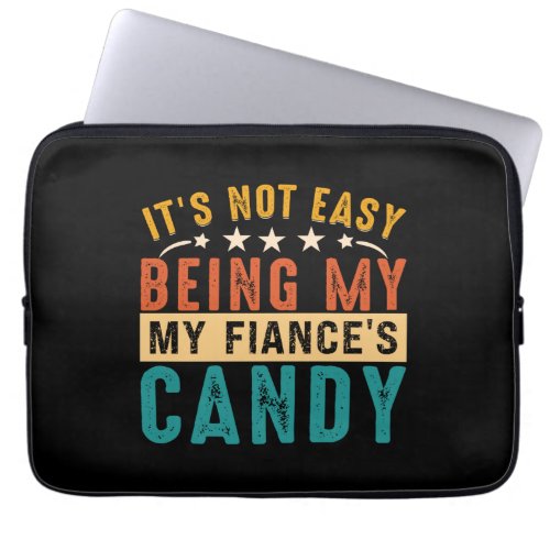 Its Not Easy Being My Fiances Arm Candy Funny Laptop Sleeve