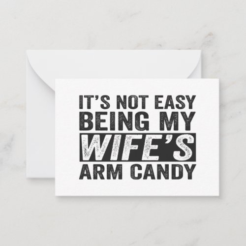 Its Not Easy Being My Wifes Arm Candy Funny Gift Note Card