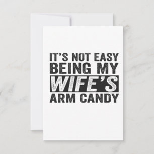 It's Not Easy Being My Wife's Arm Candy Funny Gift Thank You Card