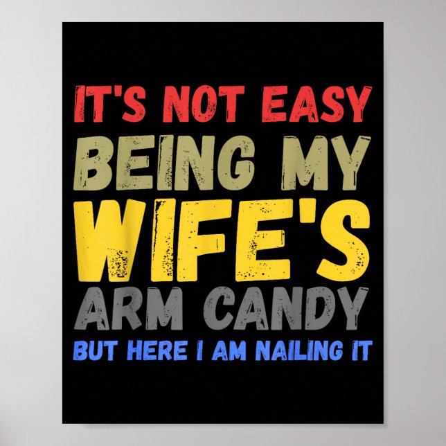 Its Not Easy Being My Wifes Arm Candy Retro Funny  Poster (Front)