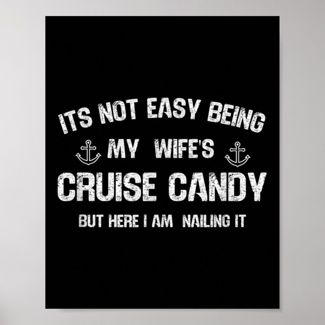 Its Not Easy Being My Wifes Cruise Candy Funny Hus Poster (Front)