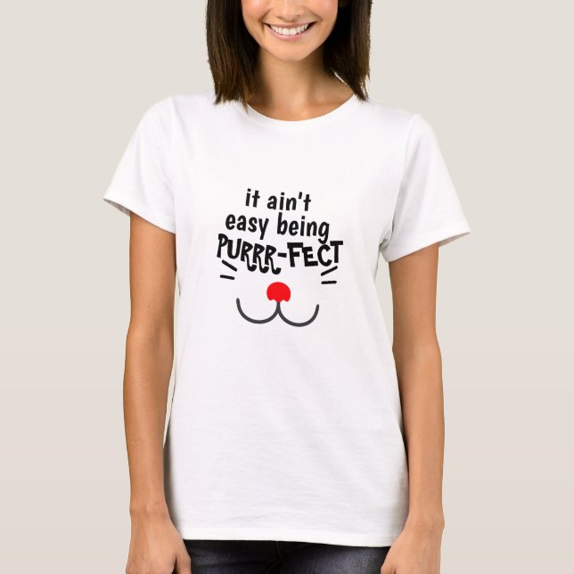 Its Not Easy Being Perfect Purr-fect Funny Cat Mom T-Shirt (Front)
