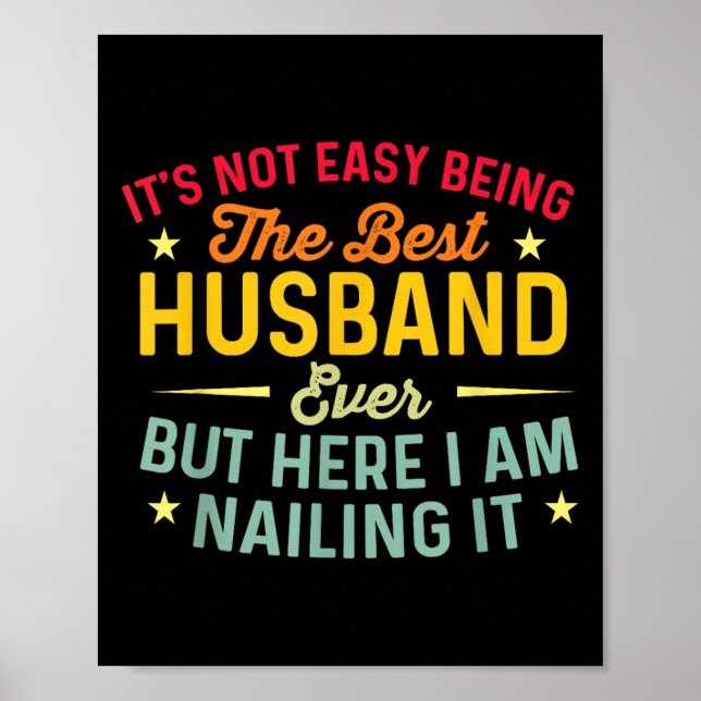 Its Not Easy Being The Best Husband Ever Funny Hus Poster (Front)