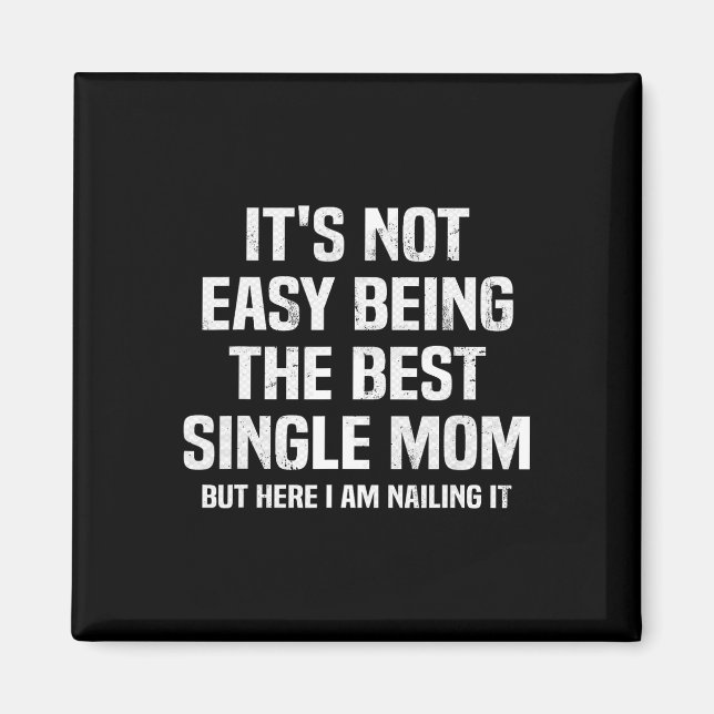 It's Not Easy Being The Best Single Mom Funny Moth Magnet (Front)