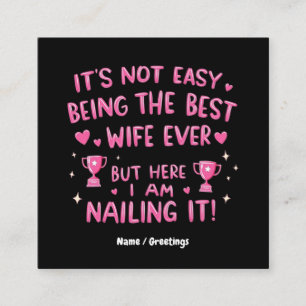 It's Not Easy Being the Best Wife Ever, Here I'm Square Business Card