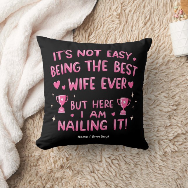 It's Not Easy Being the Best Wife Ever, Here I'm Throw Pillow (Blanket)