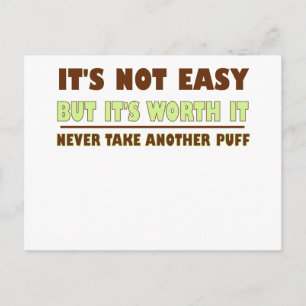 ITS NOT EASY BUT ITS WORTH IT NEVER TKE ANOTHER PU POSTCARD