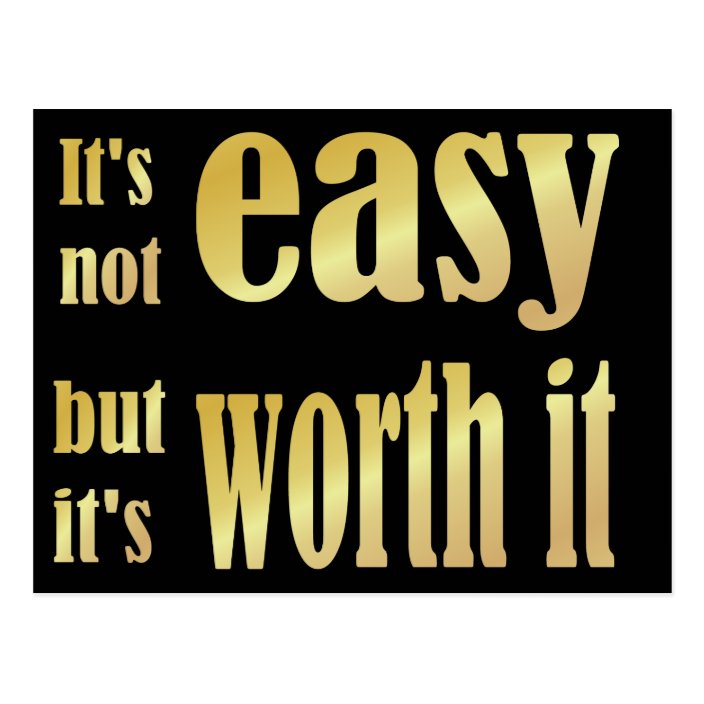 It's Not Easy but it's Worth it Postcard