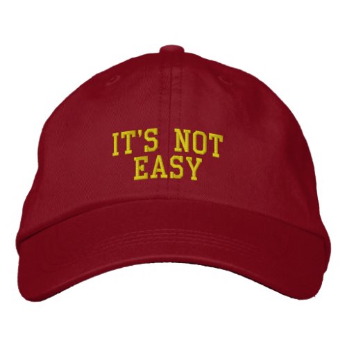 ITS NOT EASY HAT EMBROIDERED BASEBALL CAP