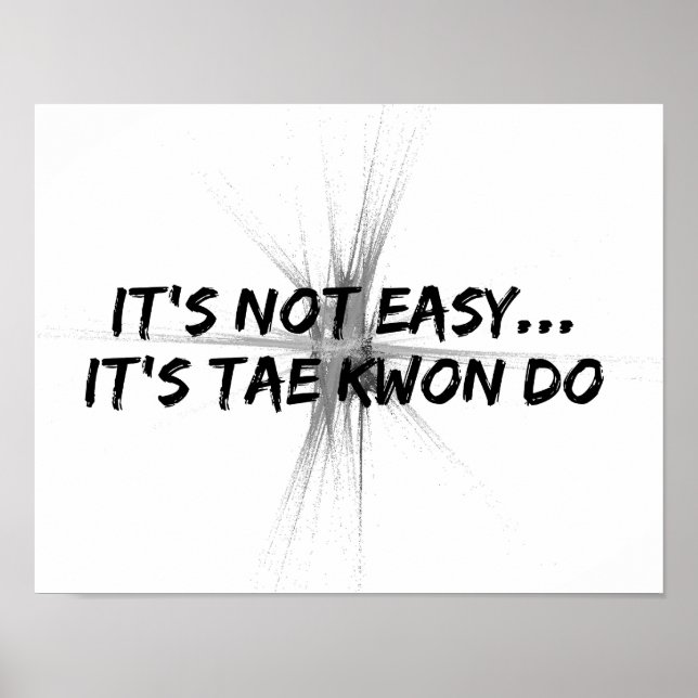 It's Not Easy - Taekwondo Gray Poster (Front)