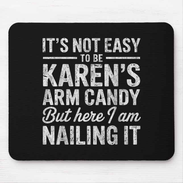 It's-not-easy To Be Karen's Arm Candy Funny Couple Mouse Pad (Front)