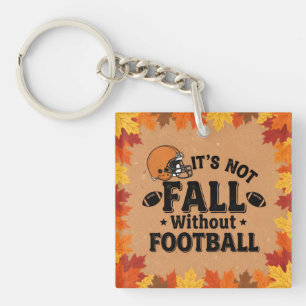 It's Not Fall Without Football, Fall Porch Decor,  Keychain