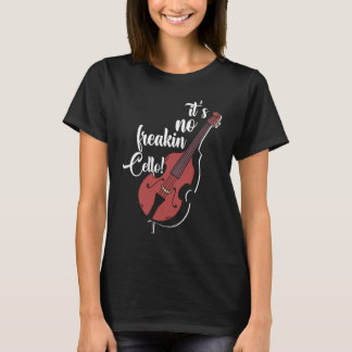 It's Not Freaking Cello Double Bass Contrabass Pla T-Shirt