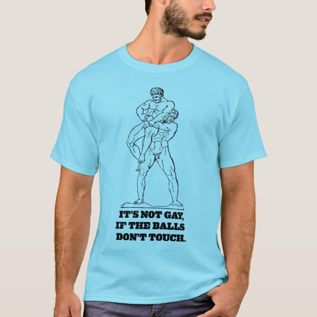 It's Not Gay If The Balls Don't Touch T-Shirt (Front)