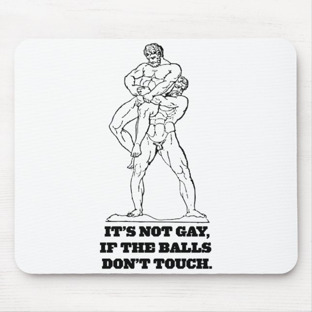 Its Not Gay If The Dont Touch  Mouse Pad (Front)