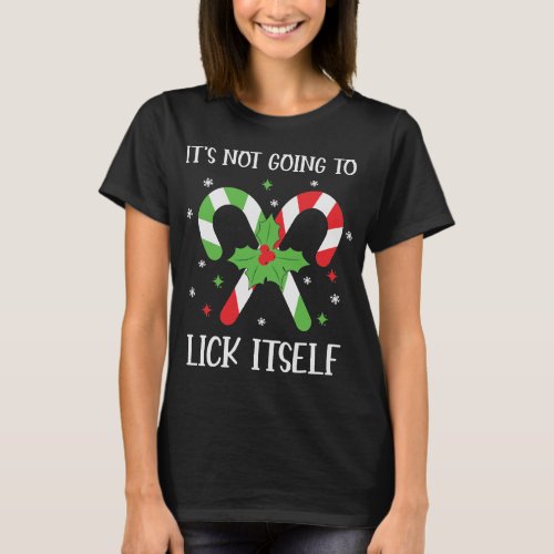 Its not giong to lick itself candy canes T_Shirt
