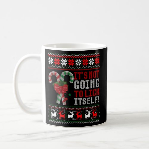 Its Not Going To Lick Itself Candy Cane Ugly Coffee Mug