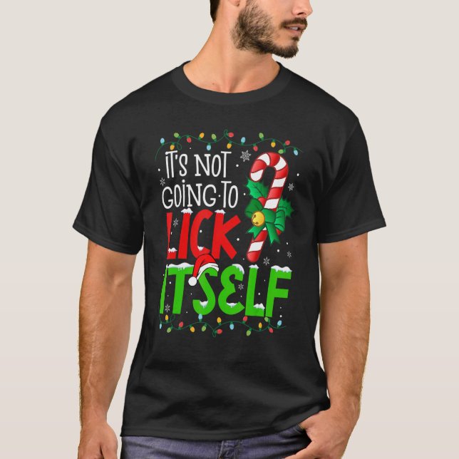 It's Not Going To Lick Itself  Christmas Candy Can T-Shirt (Front)