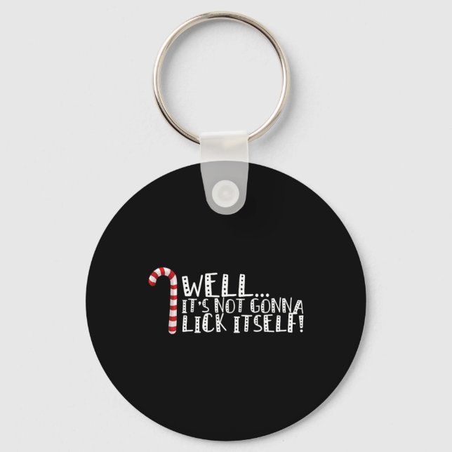 It's Not Going To Lick Itself - Christmas Naughty  Keychain (Front)