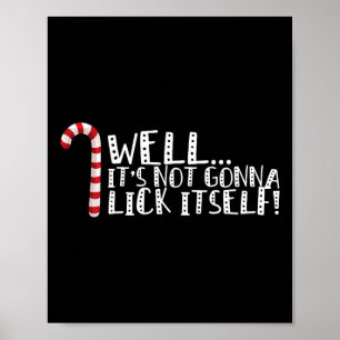 It's Not Going To Lick Itself - Christmas Naughty Poster