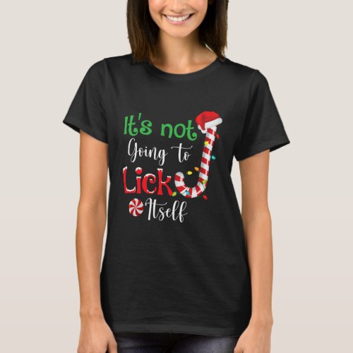 Its Not Going To Lick Itself Christmas T_Shirt