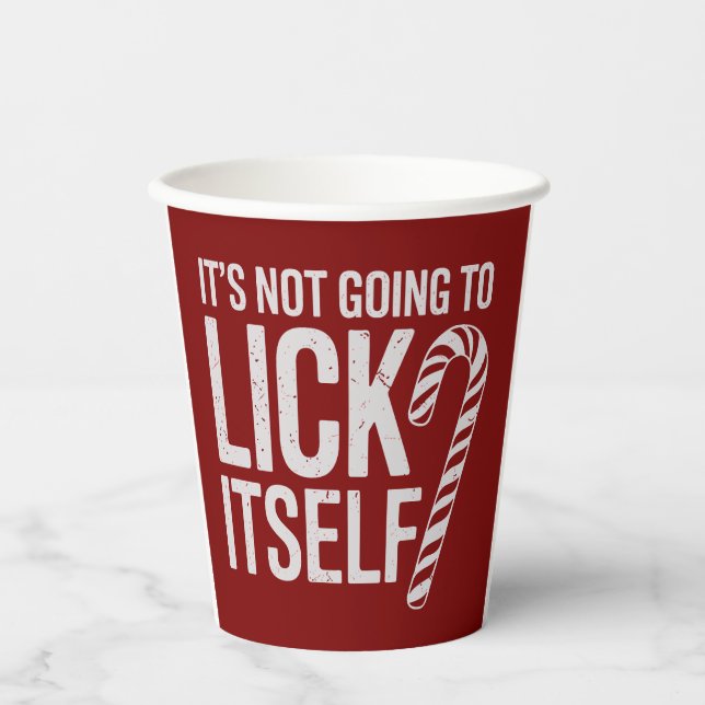 Its Not Going to Lick Itself Offensive Sarcastic  Paper Cups (Front)