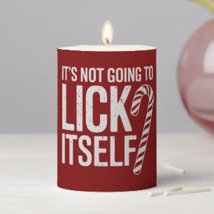 Its Not Going to Lick Itself Offensive Sarcastic Pillar Candle