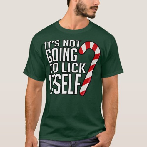 Its Not Going To Lick Itself T_Shirt
