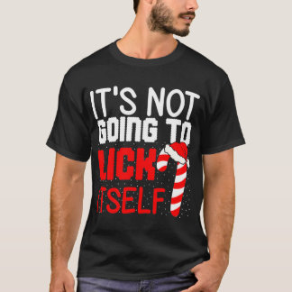 It's Not Going to Lick Itself T-Shirt