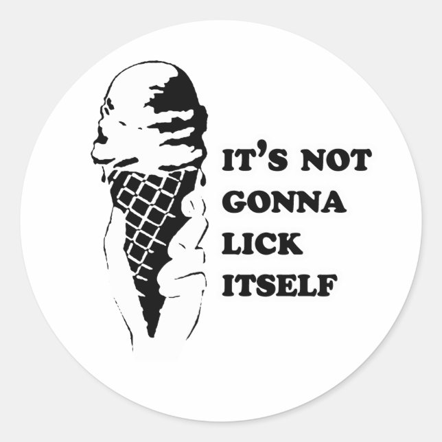 It's not gonna lick itself classic round sticker (Front)
