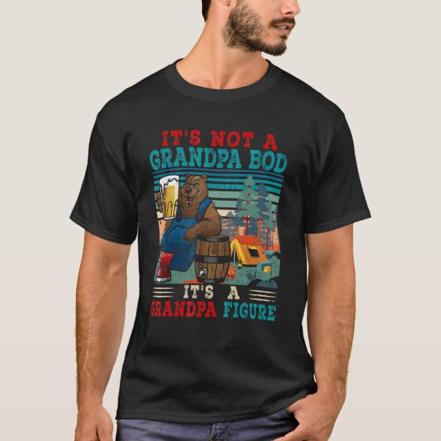 It's Not Grandpa Bod It's A Daddy Figure Bear Drin T-Shirt (Front)