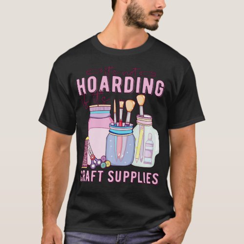Its Not Hoarding Crafting Crafter Craft Long Sleev T_Shirt