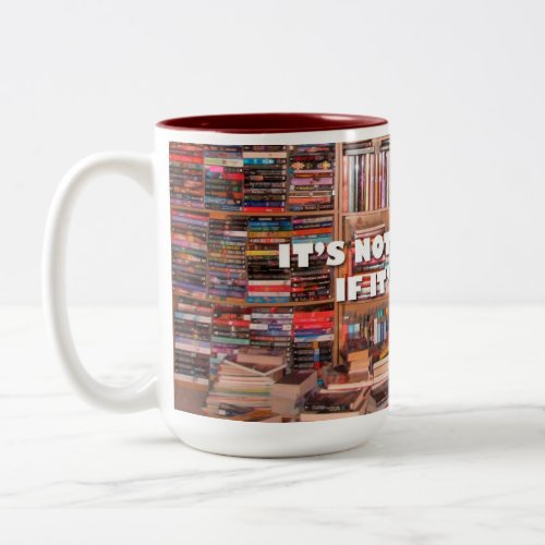 Its Not Hoarding If Its Books 15 oz mug