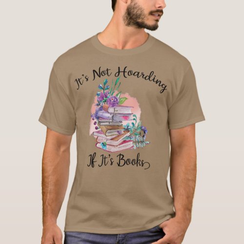 Its Not Hoarding If Its Books book lover day who  T_Shirt