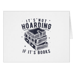 It's Not Hoarding If It's Books Book Lover Readers Cards