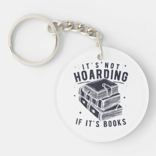 It's Not Hoarding If It's Books Book Lover Readers Keychain