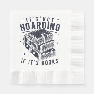 It's Not Hoarding If It's Books Book Lover Readers Napkins