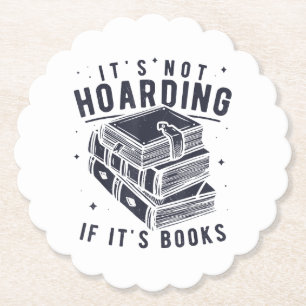 It's Not Hoarding If It's Books Book Lover Readers Paper Coaster