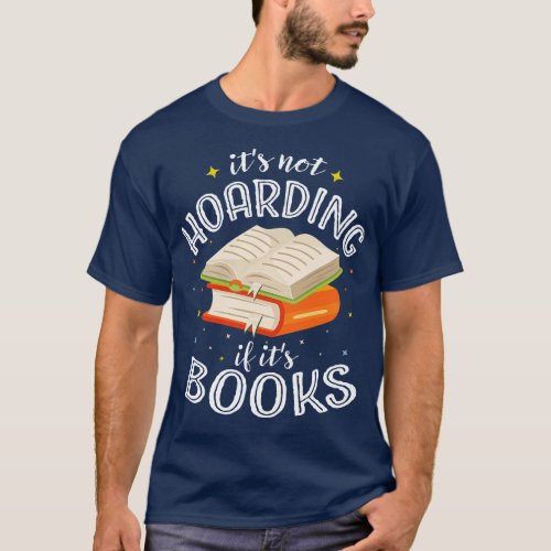 its not hoarding if its books book lover T_Shirt