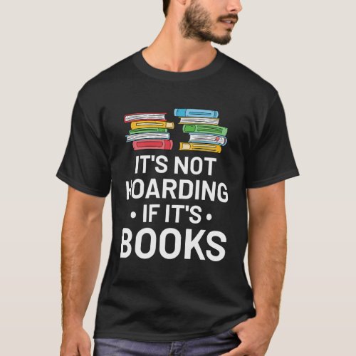 ItS Not Hoarding If ItS Books _ Book Reading T_Shirt