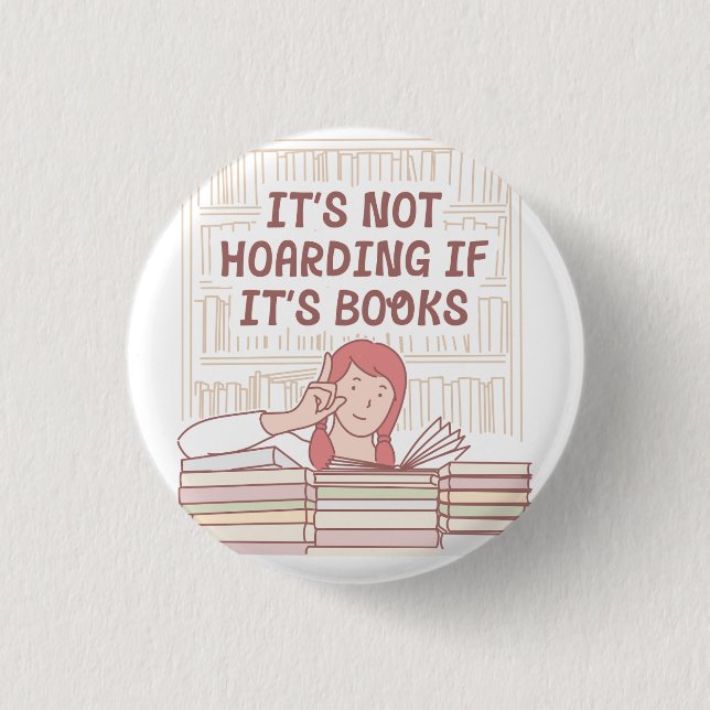 It's Not Hoarding If It's Books Button (Front)
