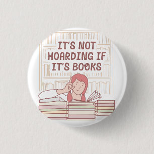 It's Not Hoarding If It's Books Button