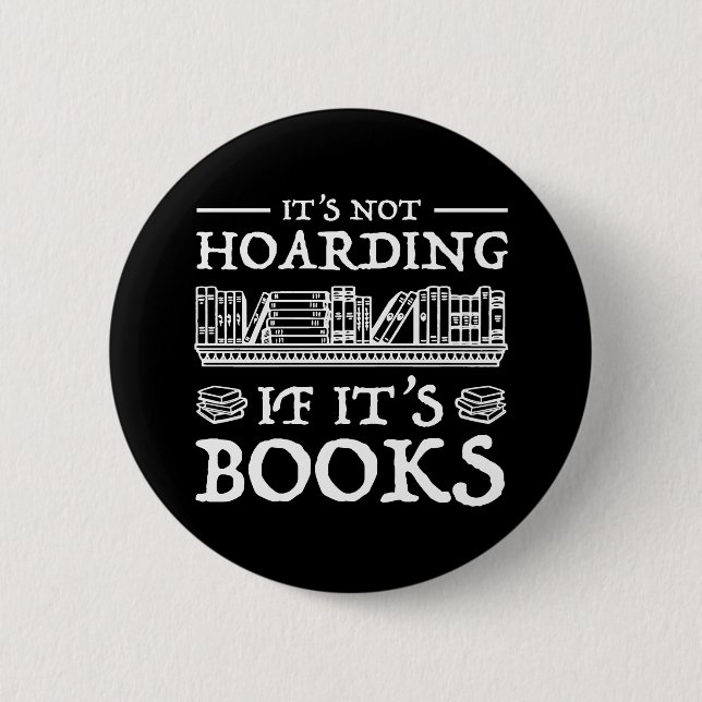 It's Not Hoarding If It's Books Button (Front)