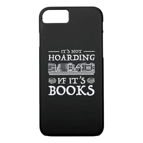 Its Not Hoarding If Its Books iPhone 87 Case