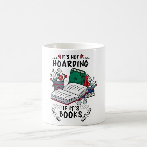 Its not HOARDING if its BOOKS Coffee Mug