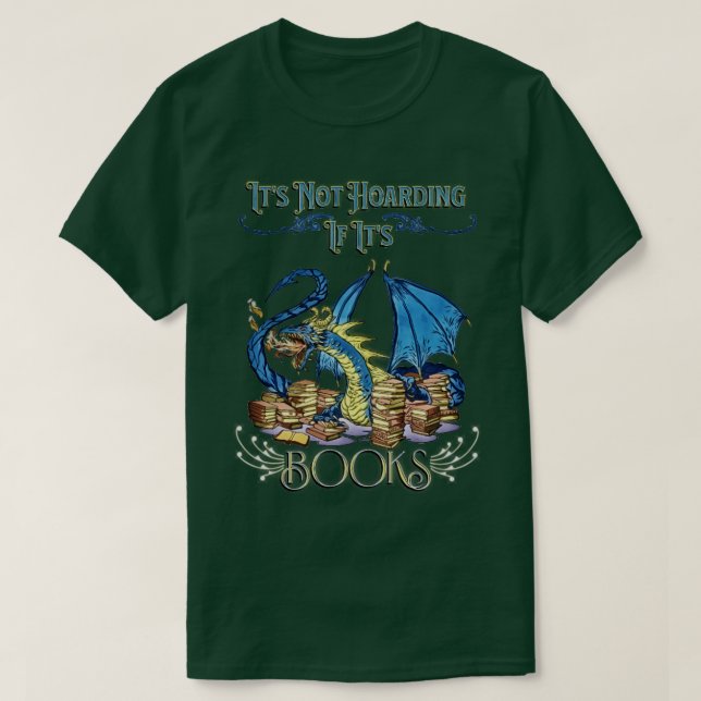 Its Not Hoarding If Its Books Dragon Design  T-Shirt (Design Front)