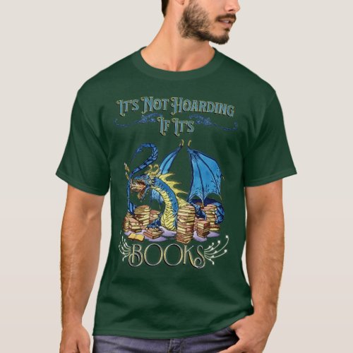 Its Not Hoarding If Its Books Dragon Design  T_Shirt