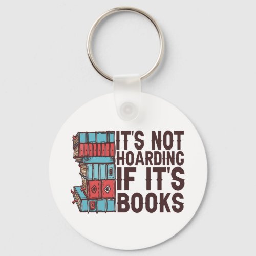 Its Not Hoarding If its Books Funny Book Lover  Keychain